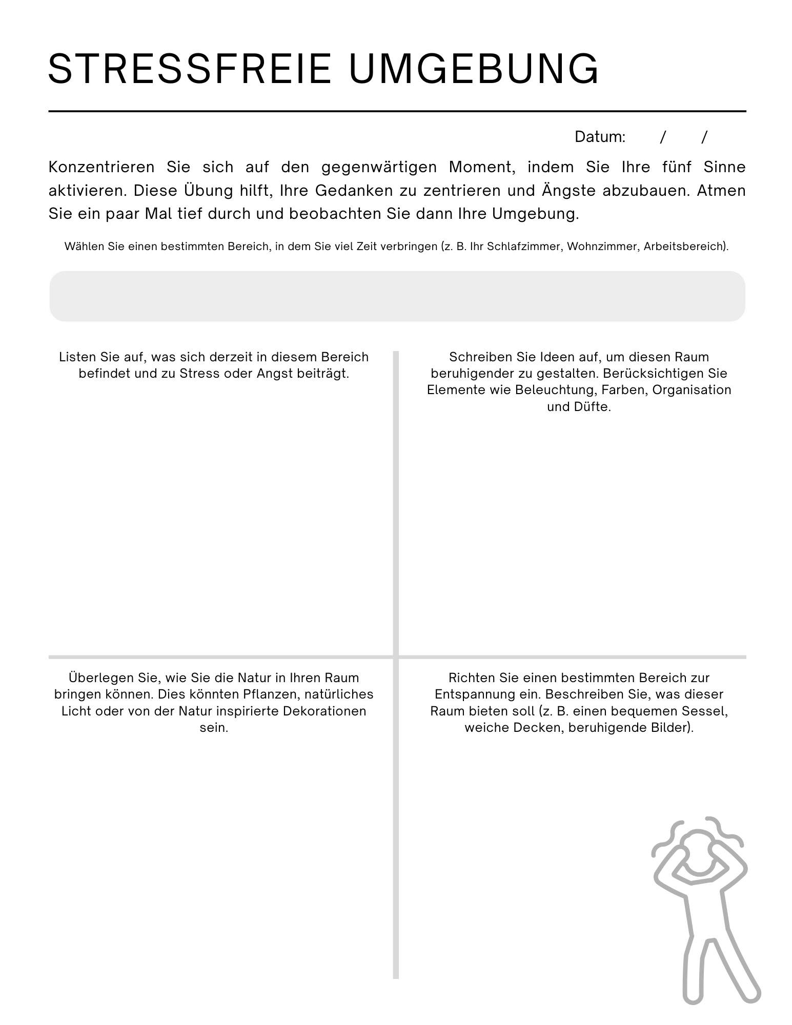 Was stärkt mich wirklich?Hier richtest du den Fokus bewusst auf das, was dir Sicherheit gibt. Du erkennst Ressourcen, die dir helfen, mit Angst besser umzugehen. Wirkung: Stärkung statt Ohnmacht.