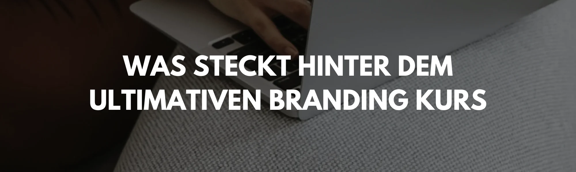 was-steckt-hinter-dem-ultimativen-branding-kurs_2158584001042247237-1713779698_31594137127175292-1723217388.webp